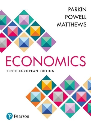Economics + MyLab Economics with Pearson eText, Global Edition - Michael Parkin, Melanie Powell, Kent Matthews