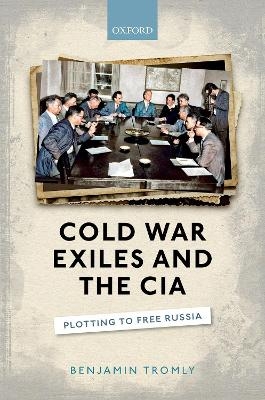 Cold War Exiles and the CIA - Benjamin Tromly