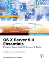 OS X Server 5.0 Essentials - Apple Pro Training Series - Dreyer, Arek; Greisler, Ben