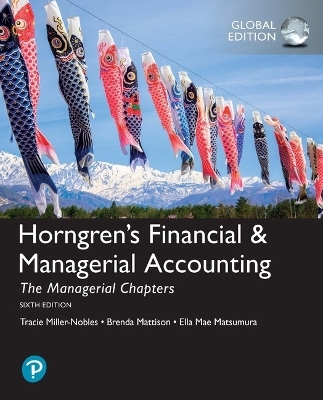 Horngren's Financial & Managerial Accounting, The Managerial Chapters and The Financial Chapters + MyLab Accounting with Pearson eText, Global Edition - Tracie Miller-Nobles, Brenda Mattison, Ella Mae Matsumura