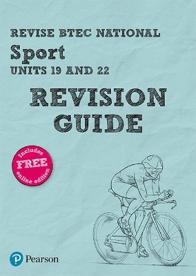 Pearson REVISE BTEC National Sport Units 19 & 22 Revision Guide inc online edition - 2023 and 2024 exams and assessments - Sonia Lal, Layla Hall, Chris Manley