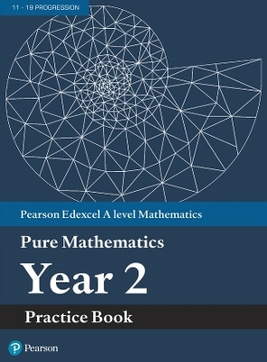 Pearson Edexcel AS and A level Mathematics Pure Mathematics Year 2 Practice Book