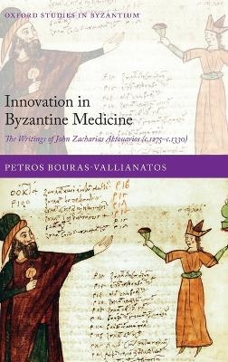 Innovation in Byzantine Medicine - Petros Bouras-Vallianatos