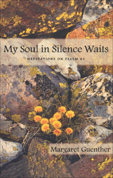 My Soul in Silence Waits -  Margaret Guenther