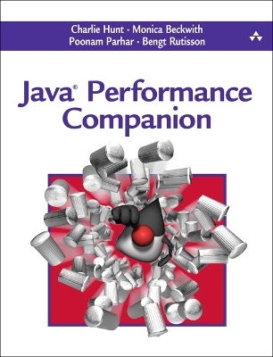 Java Performance Companion - Charlie Hunt, Bengt Rutisson, Poonam Parhar, Monica Beckwith