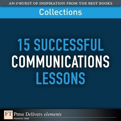 15 Successful Communications Lessons (Collection) -  Ft Press Delivers