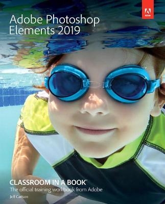 Adobe Photoshop Elements 2019 Classroom in a Book - John Evans, Katrin Straub