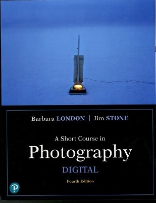 Short Course in Photography, A - Barbara London, Jim Stone