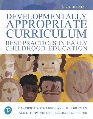 Developmentally Appropriate Curriculum - Marjorie Kostelnik, Anne Soderman, Alice Whiren, Michelle Rupiper