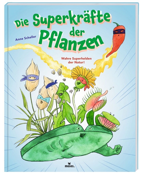 Die Superkräfte der Pflanzen - Anne Scheller
