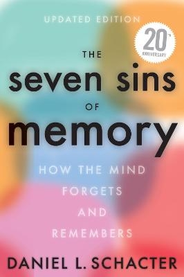 The Seven Sins of Memory Updated Edition - Daniel L Schacter