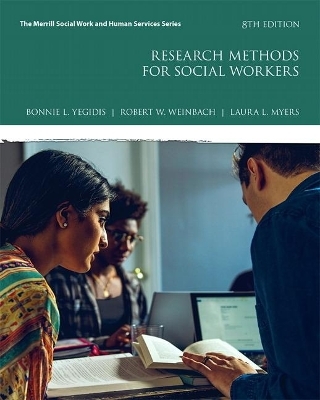 Research Methods for Social Workers with MyLab Education with Enhanced Pearson eText -- Access Card Package - Bonnie Yegidis, Robert Weinbach, Laura Myers