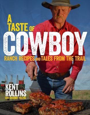 A Taste of Cowboy - Kent Rollins, Shannon Rollins