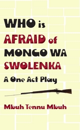 Who is Afraid of Mongo wa Swolenka - Tennu Mbuh