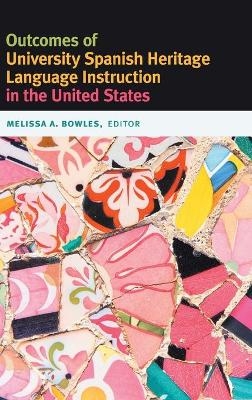 Outcomes of University Spanish Heritage Language Instruction in the United States - 