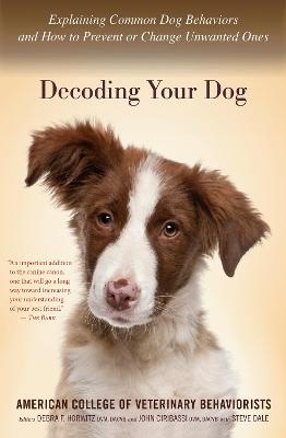 Decoding Your Dog -  Amer Coll of Veterinary Behaviorists, Debra F Horwitz