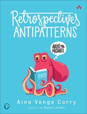 Retrospectives Antipatterns - Aino Corry