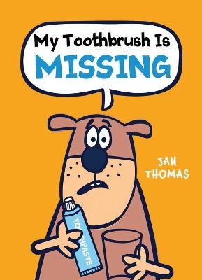 My Toothbrush Is Missing! - Jan Thomas