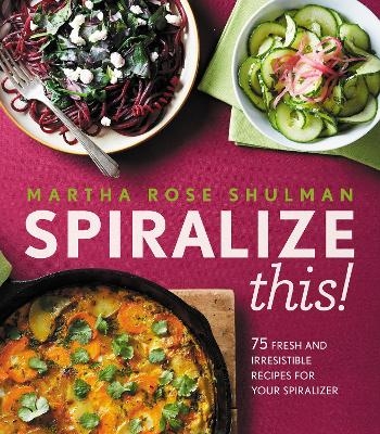 Spiralize This! - Martha Rose Shulman