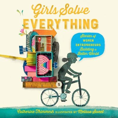 Girls Solve Everything - Catherine Thimmesh
