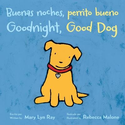 Buenas Noches, Perrito Bueno/Goodnight, Good Dog (Bilingual Board Book) - Mary Lyn Ray