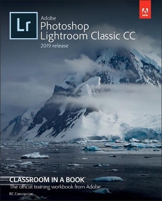 Adobe Photoshop Lightroom Classic CC Classroom in a Book (2019 Release) - Rafael Concepcion, John Evans, Katrin Straub