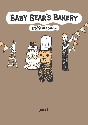 Baby Bear's Bakery, Part 2 -  KamenTotsu