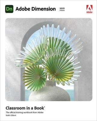 Adobe Dimension Classroom in a Book (2021 release) - Keith Gilbert