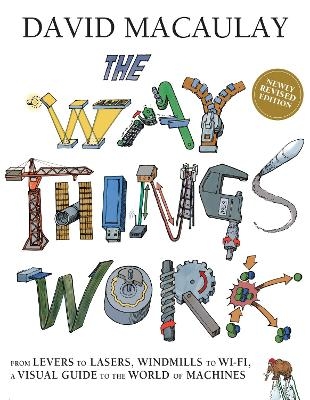 The Way Things Work: Newly Revised Edition - David Macaulay