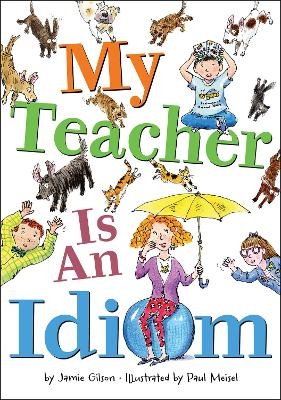 My Teacher Is an Idiom - Jamie Gilson