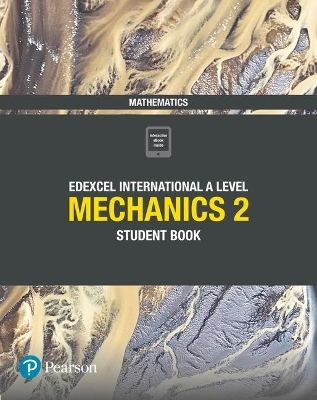 Pearson Edexcel International A Level Mathematics Mechanics 2 Student Book - Joe Skrakowski, Harry Smith