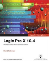Logic Pro X 10.4 - Apple Pro Training Series - Nahmani, David