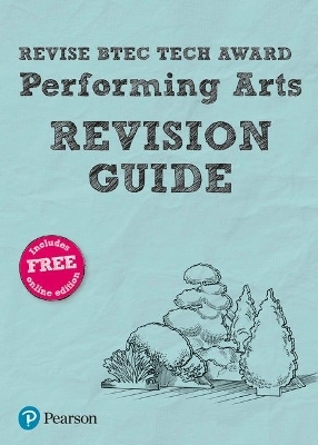 Pearson REVISE BTEC Tech Award Performing Arts Revision Guide inc online edition - 2023 and 2024 exams and assessments - Sally Jewers, Heidi McEntee, Paul Webster
