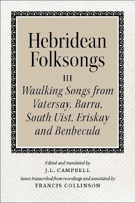 Hebridean Folk Songs: Waulking Songs from Vatersay, Barra, Eriskay, South Uist and Benbecula - 