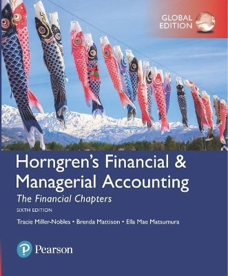 Horngren's Financial & Managerial Accounting, The Financial Chapters plus MyAccountingLab with Pearson eText, Global Edition - Tracie Miller-Nobles, Brenda Mattison, Ella Mae Matsumura