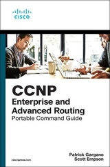 CCNP and CCIE Enterprise Core & CCNP Enterprise Advanced Routing Portable Command Guide - Gargano, Patrick; Empson, Scott