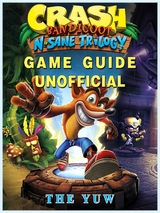 Crash Bandicoot N Sane Trilogy Game Guide Unofficial -  The Yuw