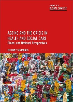 Ageing and the Crisis in Health and Social Care - Bethany Simmonds