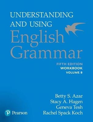 Azar-Hagen Grammar - (AE) - 5th Edition - Workbook B - Understanding and Using English Grammar - Betty S Azar, Betty S. Azar, Stacy A. Hagen