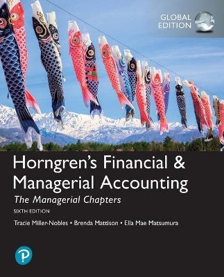 Horngren's Financial & Managerial Accounting, The Managerial Chapters + MyLab Accounting with Pearson eText, Global Edition - Tracie Miller-Nobles, Brenda Mattison