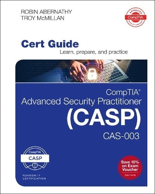 CompTIA Advanced Security Practitioner (CASP) CAS-003 Cert Guide - Robin Abernathy, Troy McMillan