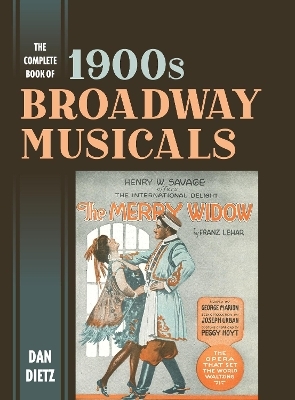The Complete Book of 1900s Broadway Musicals - Dan Dietz