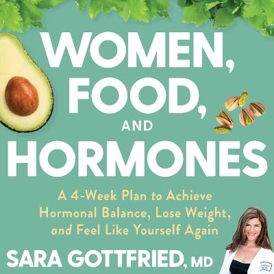 Women, Food, and Hormones - Sara Gottfried