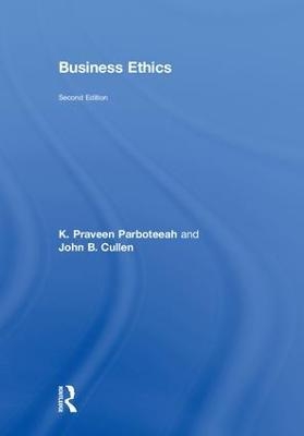 Business Ethics - K. Praveen Parboteeah, John B. Cullen