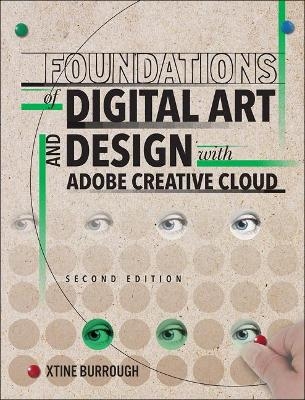 Foundations of Digital Art and Design with Adobe Creative Cloud - Xtine Burrough