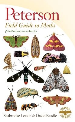 Peterson Field Guide to Moths of Southeastern North America - Seabrooke Leckie, David Beadle