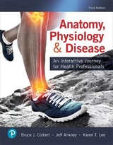 Anatomy, Physiology, & Disease - Colbert, Bruce; Ankney, Jeff; Lee, Karen