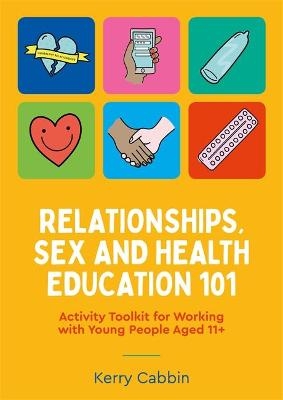 Relationships, Sex and Health Education 101 - Kerry Cabbin