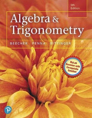MyLab Math with Pearson eText Access Code (24 Months) for Algebra and Trigonometry MyLab Revision with Corequisite Support - Judith Beecher, Judith Penna, Marvin Bittinger