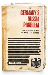 Germany's Russia Problem - John Lough